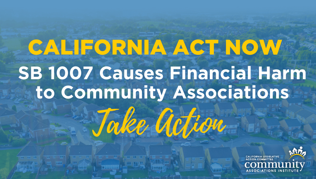 California Act Now - SB 1007 Causes Financial Harm to Community Associations - Take Action
